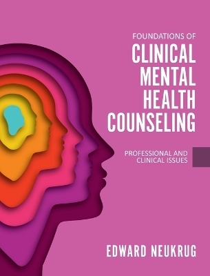 Foundations of Clinical Mental Health Counseling - Edward Neukrug