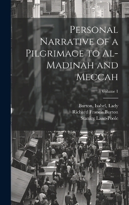 Personal Narrative of a Pilgrimage to Al-Madinah and Meccah; Volume 1 - 