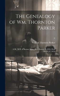 The Genealogy of Wm. Thornton Parker