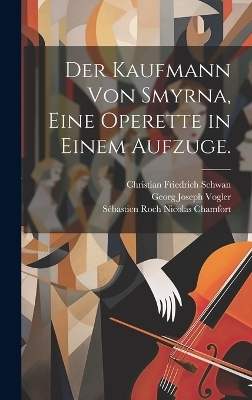 Der Kaufmann von Smyrna, eine Operette in einem Aufzuge.