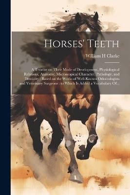 Horses' Teeth - William H Clarke