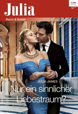 Nur ein sinnlicher Liebestraum? - Julia James