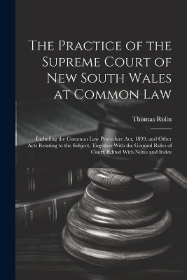 The Practice of the Supreme Court of New South Wales at Common Law