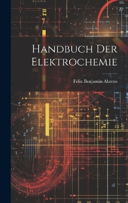 Handbuch Der Elektrochemie