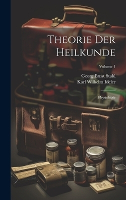 Theorie Der Heilkunde - Georg Ernst Stahl