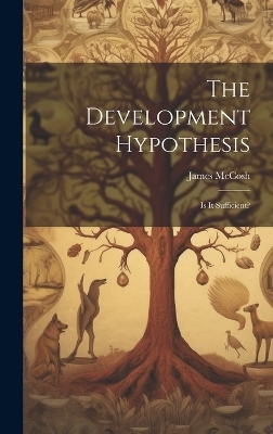 The Development Hypothesis; is It Sufficient? - James McCosh