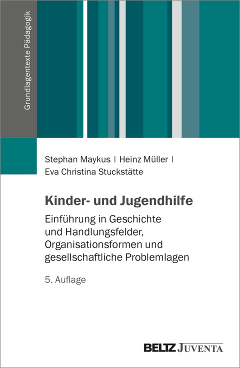 Kinder- und Jugendhilfe - Stephan Maykus, Heinz M&uuml;ller, Eva Christina Stuckst&auml;tte