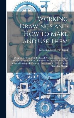 Working Drawings and How to Make and Use Them