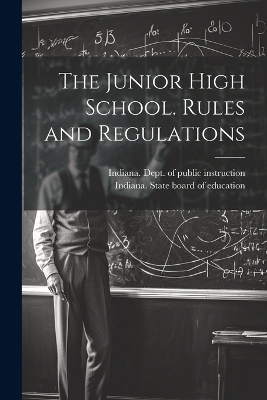 The Junior High School. Rules and Regulations