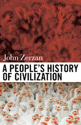 A People's History of Civilization - John Zerzan