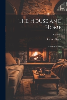 The House and Home - Lyman Abbott