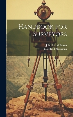 Handbook for Surveyors - Mansfield Merriman, John Pascal Brooks