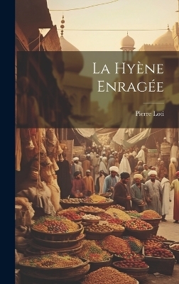 La hy&egrave;ne enrag&eacute;e - Pierre Loti