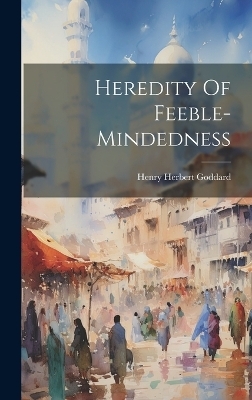 Heredity Of Feeble-mindedness - Henry Herbert Goddard