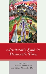 Aristocratic Souls in Democratic Times - 