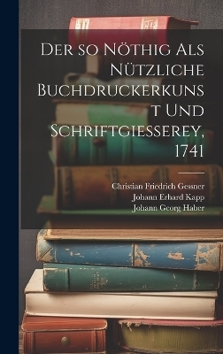 Der so nöthig als nützliche Buchdruckerkunst und Schriftgiesserey, 1741