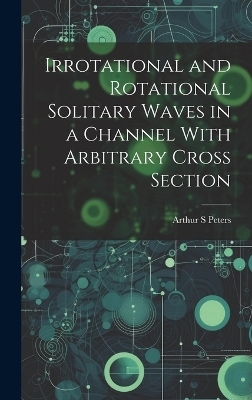 Irrotational and Rotational Solitary Waves in a Channel With Arbitrary Cross Section