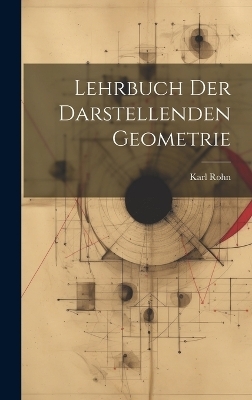 Lehrbuch der Darstellenden Geometrie - Rohn Karl