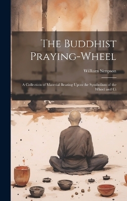 The Buddhist Praying-wheel
