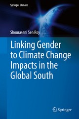 Linking Gender to Climate Change Impacts in the Global South - Shouraseni Sen Roy