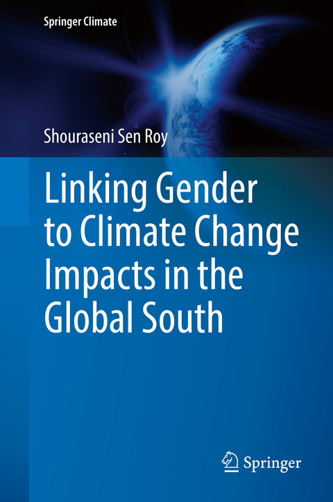 Linking Gender to Climate Change Impacts in the Global South - Shouraseni Sen Roy