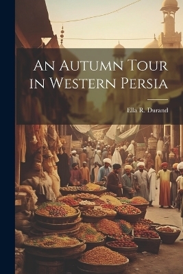 An Autumn Tour in Western Persia