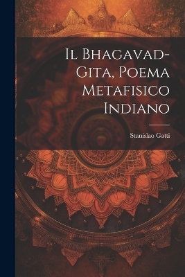 Il Bhagavad-gita, poema metafisico indiano