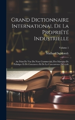 Grand Dictionnaire International De La Propriété Industrielle
