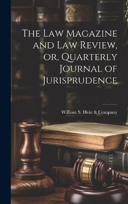 The Law Magazine and Law Review, or, Quarterly Journal of Jurisprudence