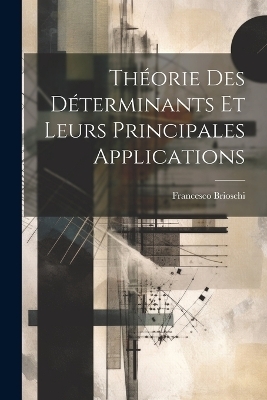 Théorie Des Déterminants Et Leurs Principales Applications