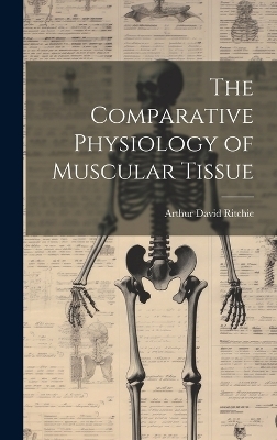 The Comparative Physiology of Muscular Tissue