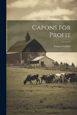 Capons for Profit - Tuisco Greiner