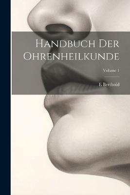 Handbuch Der Ohrenheilkunde; Volume 1