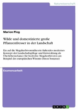 Wilde und domestizierte gro&szlig;e Pflanzenfresser in der Landschaft - Marion Plog