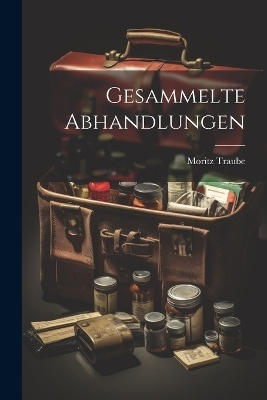 Gesammelte Abhandlungen - Moritz Traube