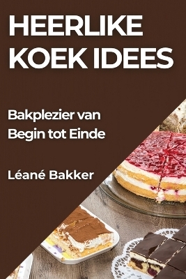 Heerlike Koek Idees - Léané Bakker