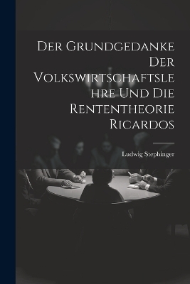 Der Grundgedanke Der Volkswirtschaftslehre Und Die Rententheorie Ricardos