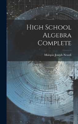 High School Algebra Complete - Marquis Joseph Newell
