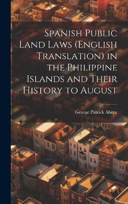 Spanish Public Land Laws (English Translation) in the Philippine Islands and Their History to August