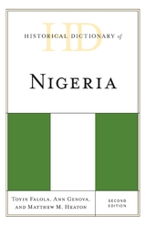 Historical Dictionary of Nigeria -  Toyin Falola,  Ann Genova,  Matthew M. Heaton