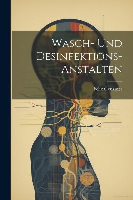 Wasch- Und Desinfektions-Anstalten - Felix Genzmer