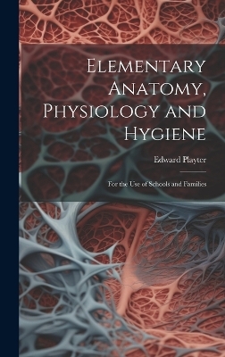 Elementary Anatomy, Physiology and Hygiene