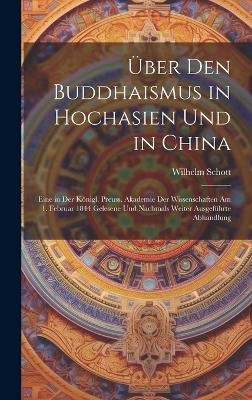 &Uuml;ber den Buddhaismus in Hochasien und in China - Wilhelm Schott