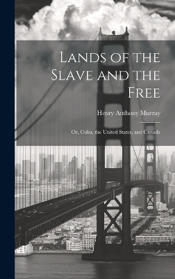 Lands of the Slave and the Free - Murray Henry Anthony