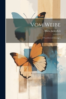Vom Weibe - Maria Janitschek
