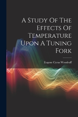 A Study Of The Effects Of Temperature Upon A Tuning Fork