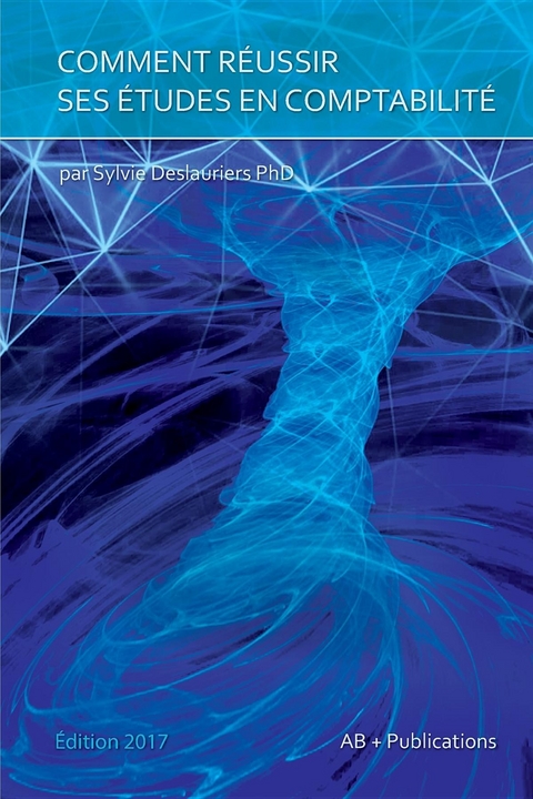 Comment r&eacute;ussir ses &eacute;tudes en comptabilit&eacute; - Sylvie Deslauriers