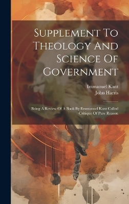 Supplement To Theology And Science Of Government - John Harris, Immanuel Kant
