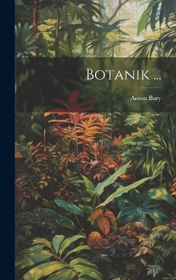 Botanik ... - Anton Bary