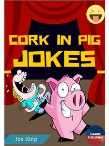 Cork In Pig Jokes - Joe King